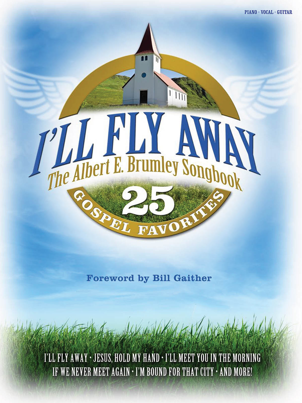 Albert E. Brumley: I'll Fly Away - The Albert E. Brumley Songbook: Piano  Vocal