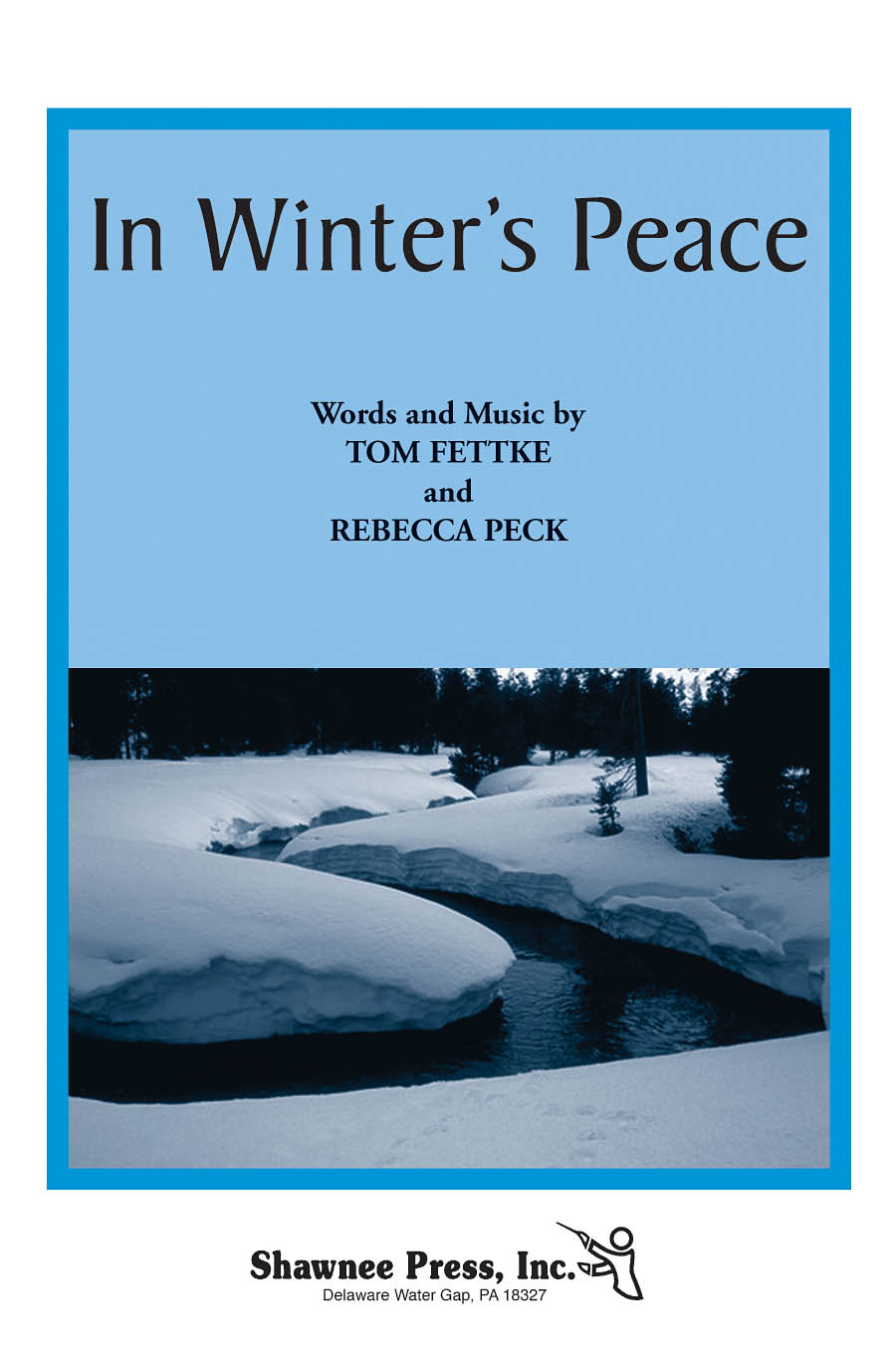 Rebecca Peck Tom Fettke: In Winter's Peace: SATB: Vocal Score