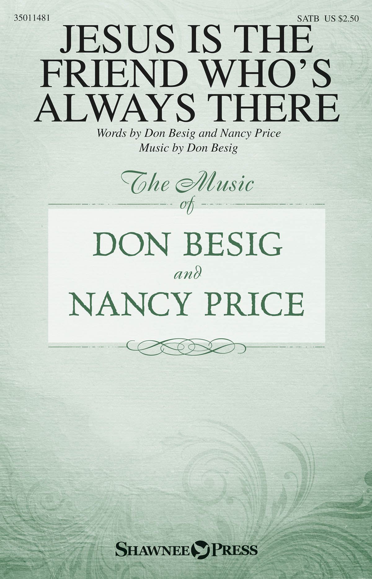 Don Besig Nancy Price: Jesus Is the Friend Who's Always There: SATB: Vocal Score