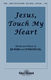 Jesus  Touch My Heart: SATB: Vocal Score