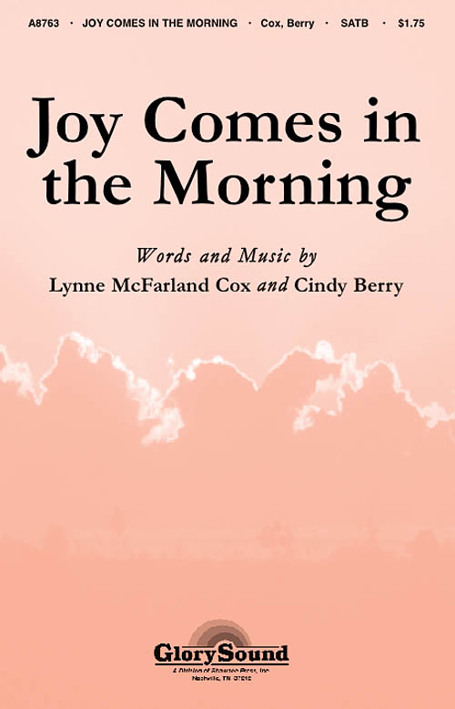 Cindy Berry Lynne Cox: Joy Comes in the Morning: SATB: Vocal Score