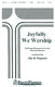 Joyfully We Worship: SATB: Vocal Score