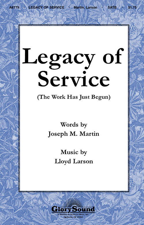 Joseph M. Martin Lloyd Larson: Legacy of Service: SATB: Vocal Score