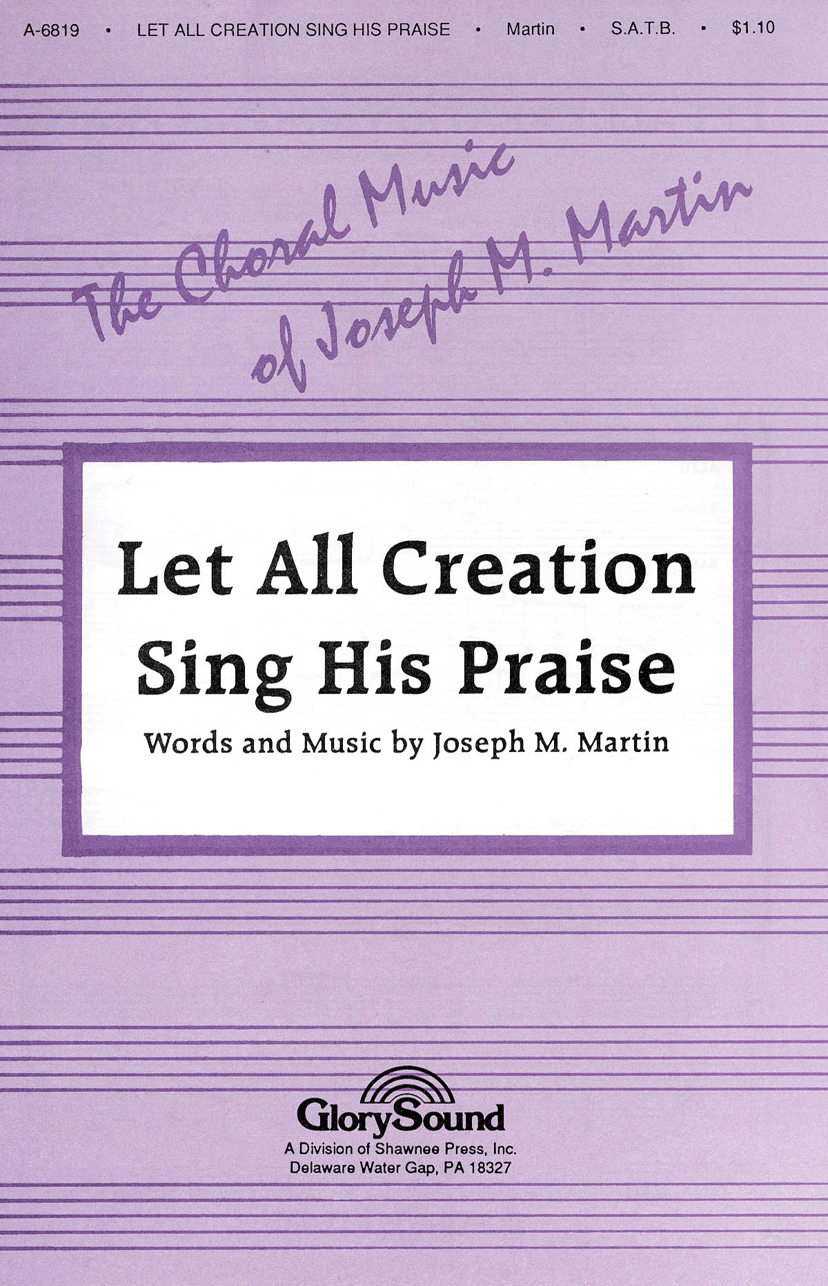 Joseph M. Martin: Let All Creation Sing His Praise: SATB: Vocal Score