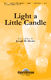 Joseph M. Martin: Light a Little Candle: Unison or 2-Part Choir: Vocal Score
