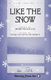 Herb Frombach Vicki Tucker Courtney: Like the Snow: SAB: Vocal Score