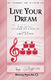 Greg Gilpin: Live Your Dream: SATB: Vocal Score