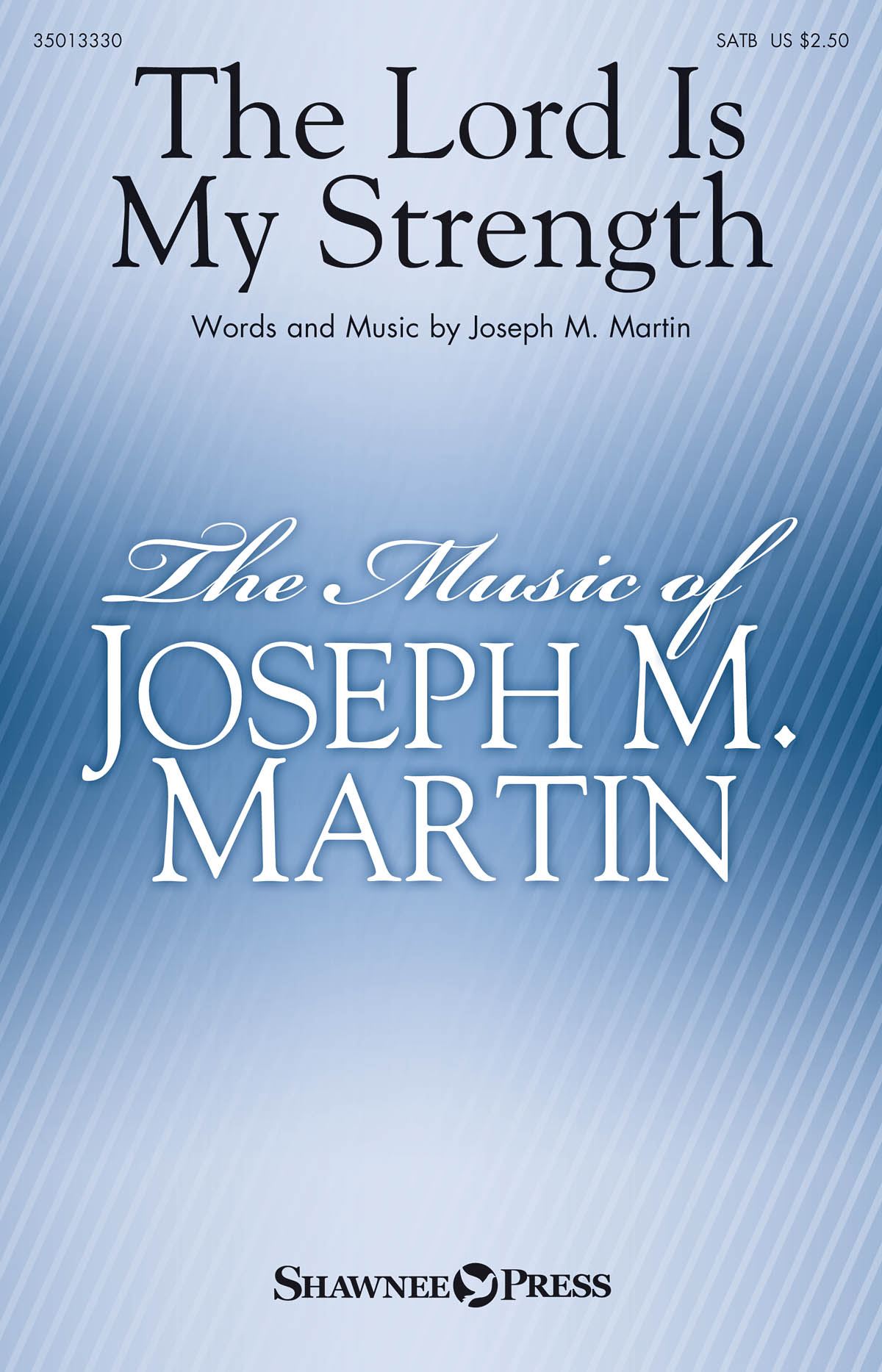 Joseph M. Martin: The Lord Is My Strength: SATB: Vocal Score