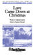 Christina Rossetti Stephen Holcomb: Love Came Down at Christmas: SATB: Vocal