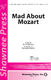 Wolfgang Amadeus Mozart: Mad About Mozart: SATB: Vocal Score