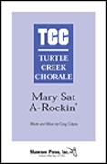 Greg Gilpin: Mary Sat A-Rockin': TTBB: Vocal Score