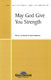 Mark Patterson: May God Give You Strength: SATB: Vocal Score