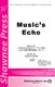 Greg Gilpin: Music's Echo: SATB: Vocal Score