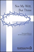 Ruth Elaine Schram: Not My Will But Thine: SATB: Vocal Score