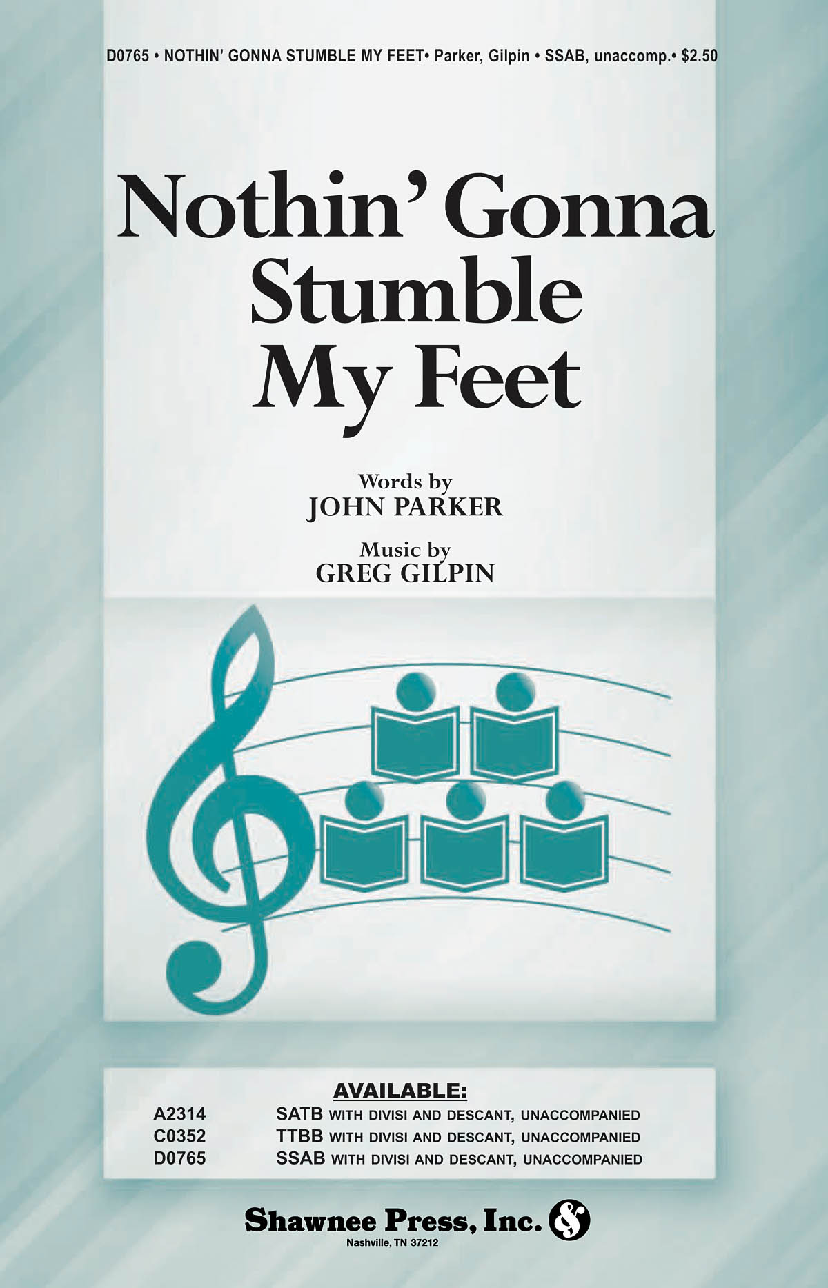 Greg Gilpin John Parker: Nothin' Gonna Stumble My Feet: Mixed Choir: Vocal Score