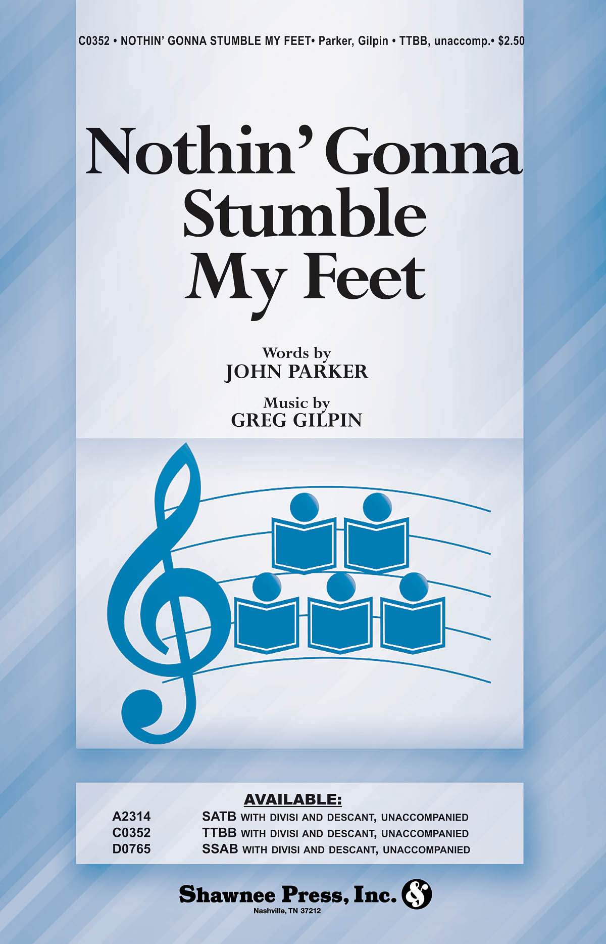 Greg Gilpin John Parker: Nothin' Gonna Stumble My Feet: TTBB: Vocal Score