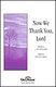 Douglas Nolan J. Paul Williams: Now We Thank You Lord: SATB: Vocal Score