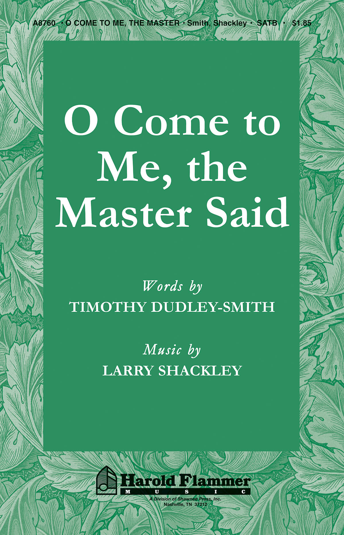 Larry Shackley Timothy Dudley-Smith: O Come to Me  The Master Said: SATB: Vocal