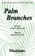 Palm Branches: Mixed Choir: Vocal Score