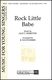 B. Wayne Bisbee: Rock  Little Babe: 2-Part Choir: Vocal Score