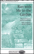 Douglas Nolan: Run with Me to the Garden: SATB: Vocal Score