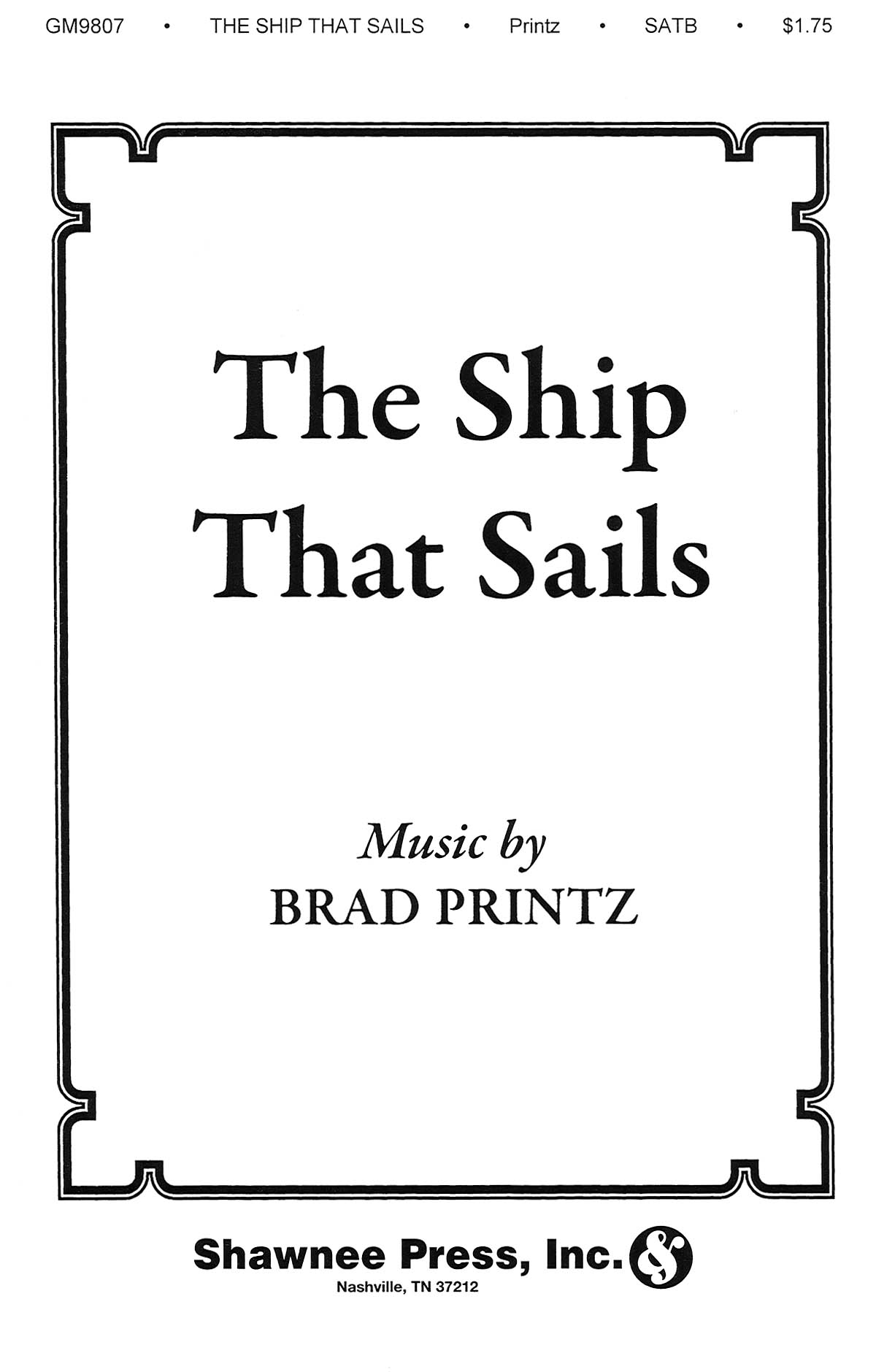Brad Printz: The Ship That Sails: SATB: Vocal Score