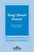 Pepper Choplin: Sing! Shout! Praise!: SATB: Vocal Score