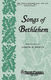 Songs of Bethlehem: SATB: Vocal Score