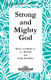 Julie Myers: Strong and Mighty God: SATB: Vocal Score