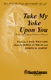 Douglas Nolan J. Paul Williams Joseph M. Martin: Take My Yoke Upon You: SAB:
