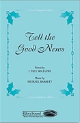 J. Paul Williams Michael Barrett: Tell the Good News: SATB: Vocal Score