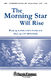 Lee Dengler: The Morning Star Will Rise: SATB: Vocal Score