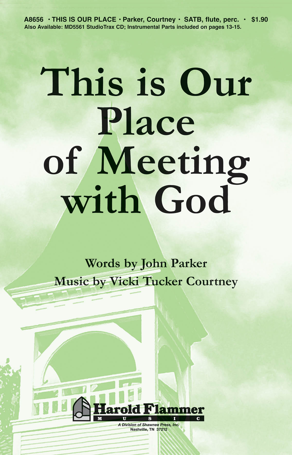 John Parker Vicki Tucker Courtney: This Is Our Place of Meeting with God: SATB: