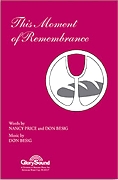 Don Besig Nancy Price: This Moment of Remembrance: SATB: Vocal Score
