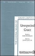 David Lantz III Herb Frombach: Unexpected Grace: SATB: Vocal Score