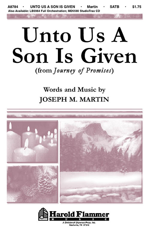 Joseph M. Martin: Unto Us a Son Is Given (from Journey of Promises): SATB: Vocal
