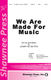 Joseph M. Martin: We Are Made for Music: SATB: Vocal Score