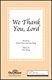 Don Besig Nancy Price: We Thank You  Lord: SATB: Vocal Score