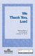 David Angerman Joseph M. Martin: We Thank You  Lord: SATB: Vocal Score