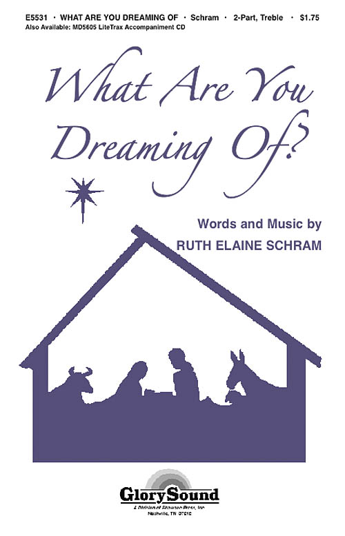 Ruth Elaine Schram: What Are You Dreaming of?: 2-Part Choir: Vocal Score
