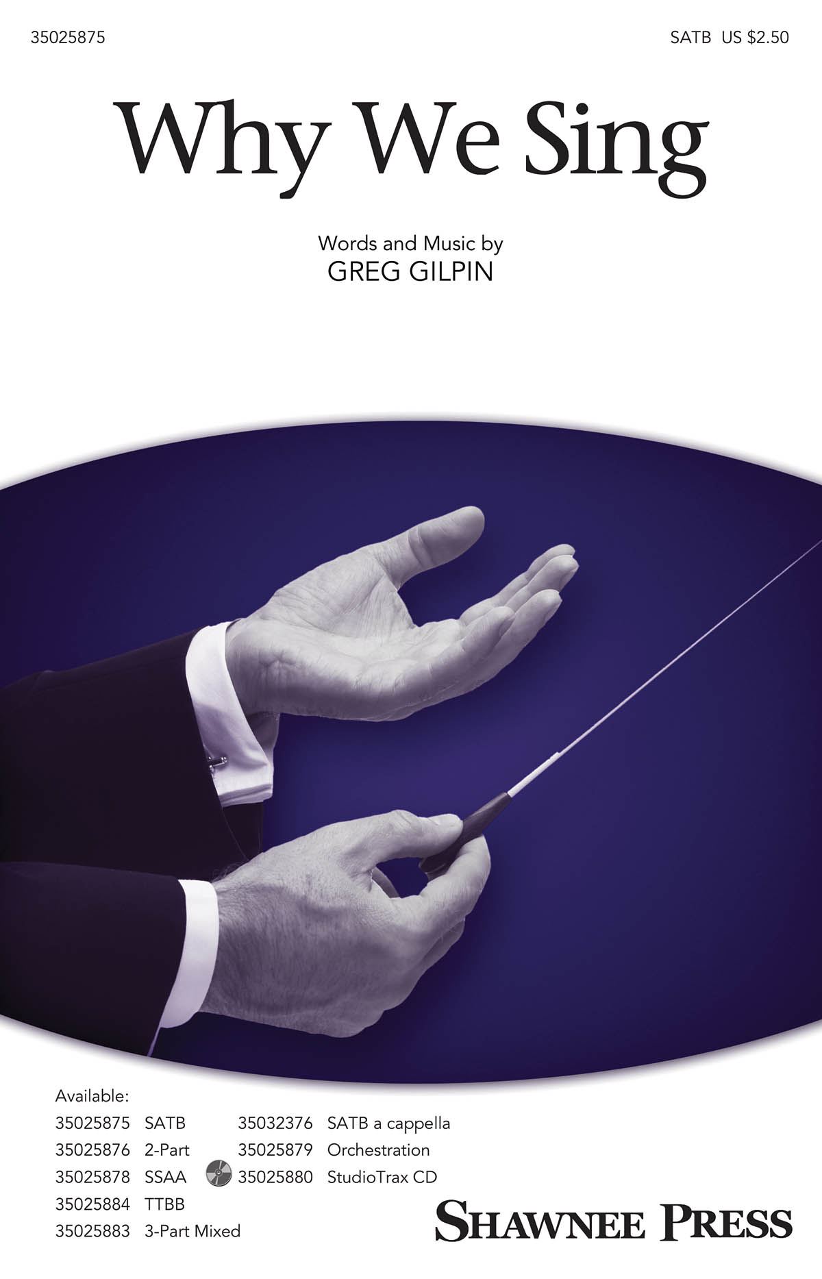 Greg Gilpin: Why We Sing: SATB: Vocal Score