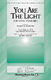 Pamela Martin: You Are the Light (Olympic Fanfare): Mixed Choir: Vocal Score