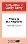 Cindy Berry: Yours Is the Kingdom: SATB: Vocal Score