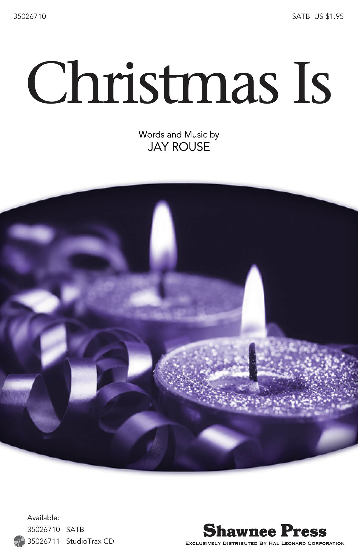 Jay Rouse: Christmas Is: SATB: Vocal Score