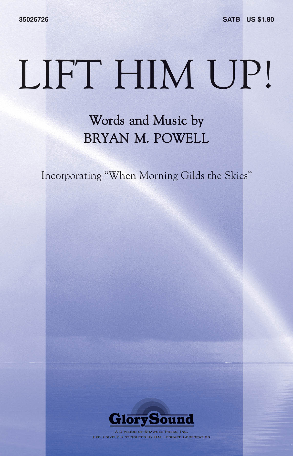Bryan M. Powell: Lift Him Up!: SATB: Vocal Score