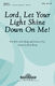Don Besig Nancy Price: Lord  Let Your Light Shine Down on Me!: SATB: Vocal Score