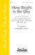 How Bright Is the Day: SATB: Vocal Score