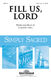 Stan Pethel: Fill Us  Lord: SATB: Vocal Score