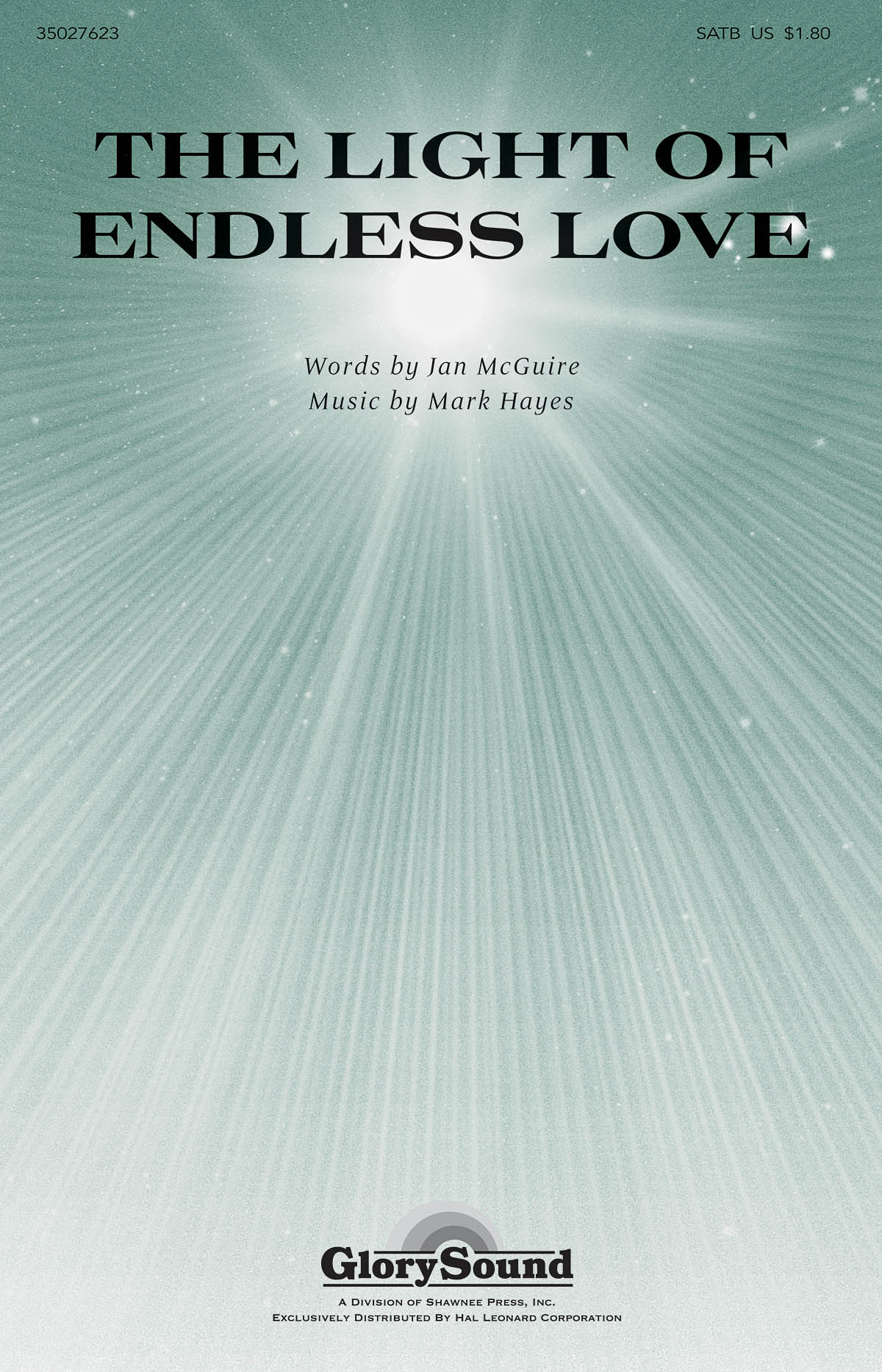 Mark Hayes: The Light of Endless Love: SATB: Vocal Score