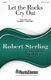 Robert Sterling: Let the Rocks Cry Out: SATB: Vocal Score